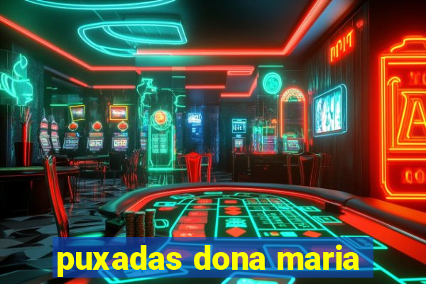 puxadas dona maria